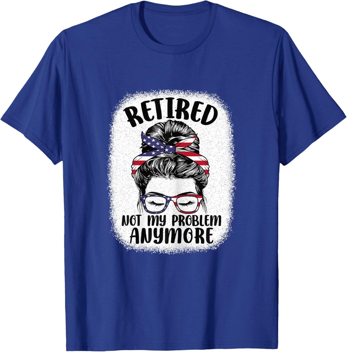 Funny Retired Woman Not My Problem Anymore Retirement Women T-Shirt - T-Shirt | Royal