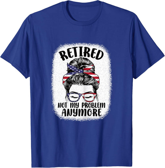 Funny Retired Woman Not My Problem Anymore Retirement Women T-Shirt - T-Shirt | Royal