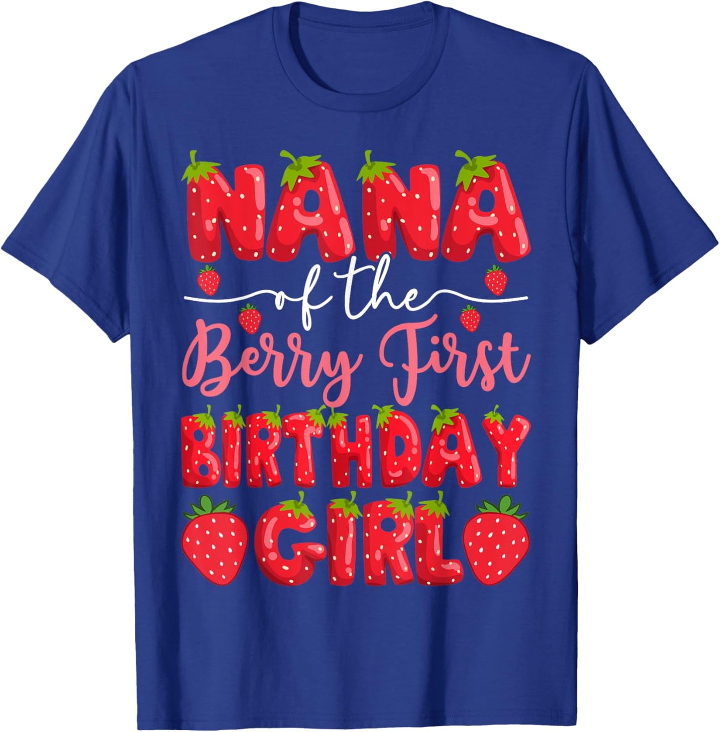 Nana Of The Berry First Birthday Girl Strawberry Party T-Shirt - T-Shirt | Royal