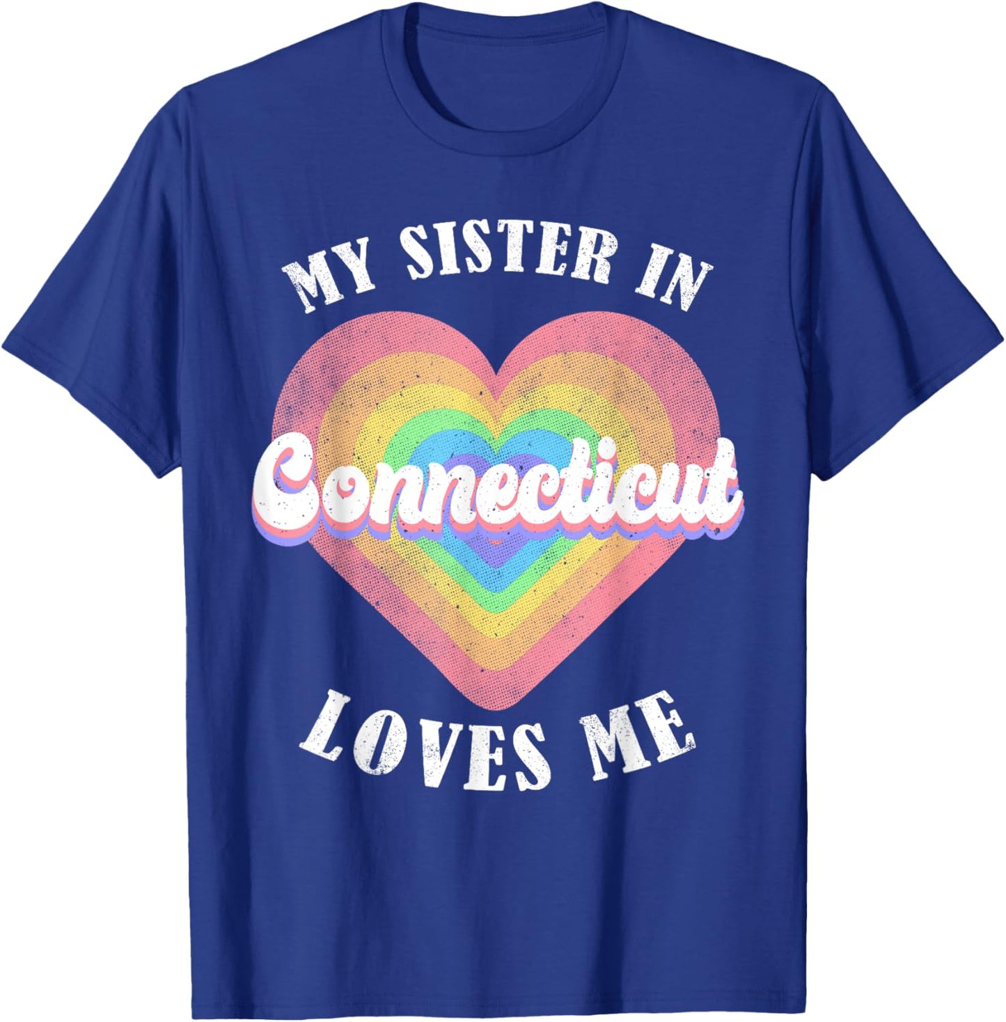 My Sister in Connecticut Loves Me Heart Retro Groovy USA T-Shirt - T-Shirt | Royal