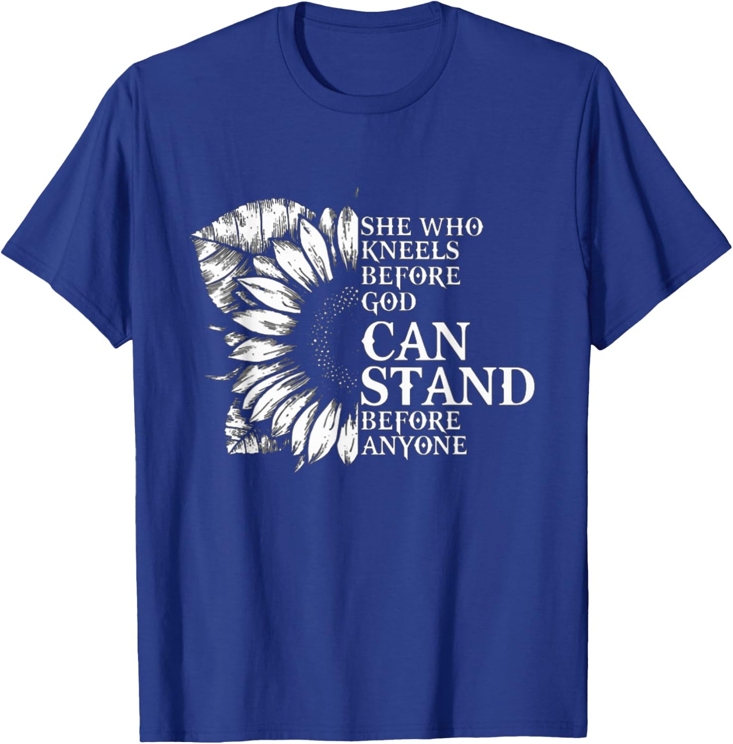 She who kneels before god can stand before anyone T-Shirt - T-Shirt | Royal