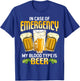 Funny In Case Of Emergency My Blood Type Is Beer Drinking T-Shirt - T-Shirt | Royal