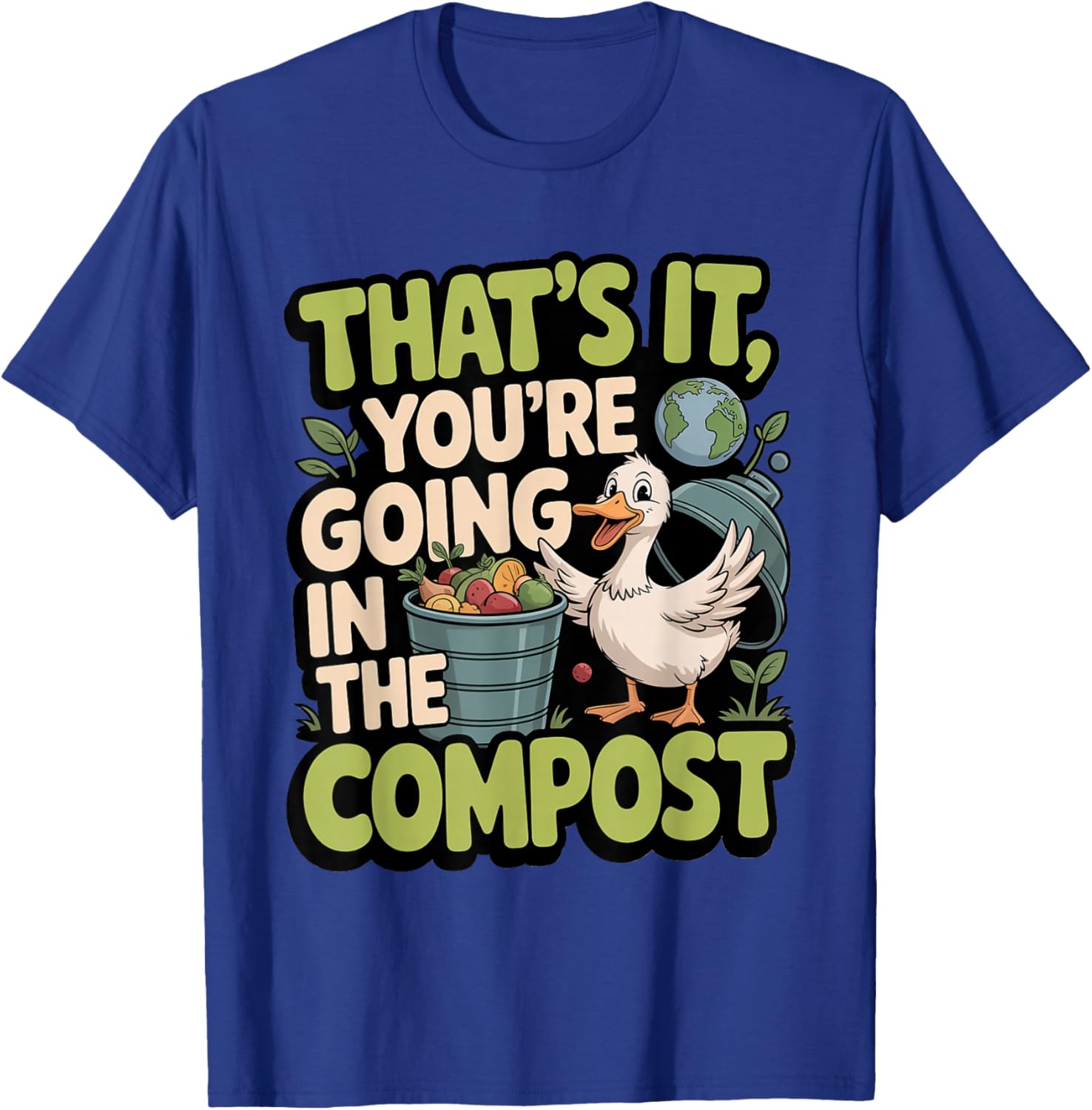 That's It You're Going in The Compost Eco Fun T-Shirt - T-Shirt | Royal