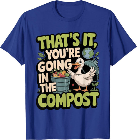 That's It You're Going in The Compost Eco Fun T-Shirt - T-Shirt | Royal