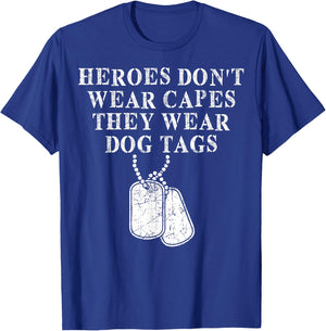 Heroes Dont Wear Capes They Wear Dog Tags T-Shirt - T-Shirt | Royal