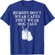 Heroes Dont Wear Capes They Wear Dog Tags T-Shirt - T-Shirt | Royal