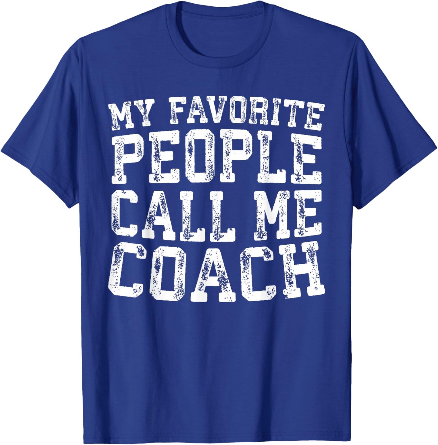 My Favorite People Call Me Coach Shirt Men Women Coaching T-Shirt - T-Shirt | Royal