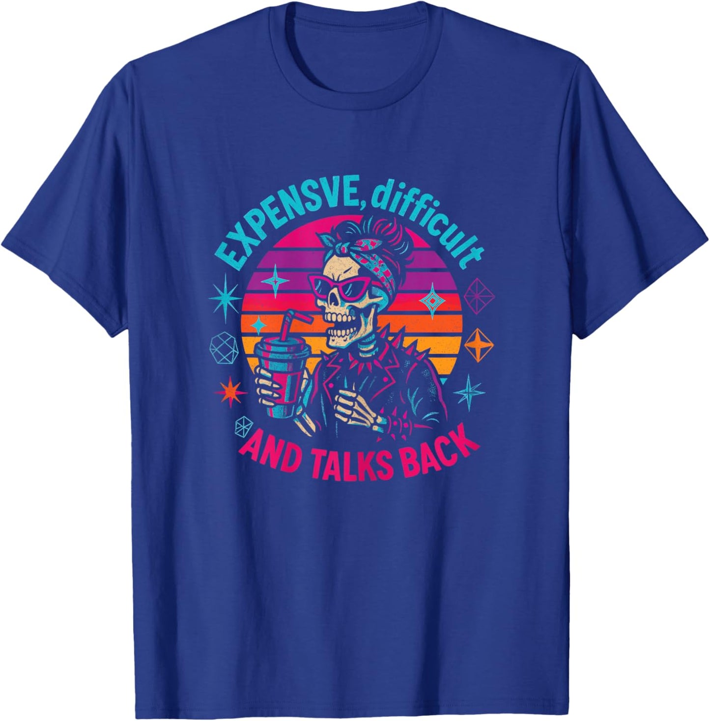 Expensive Difficult Talks Back Funny Skeleton Mom Coffee T-Shirt - T-Shirt | Royal