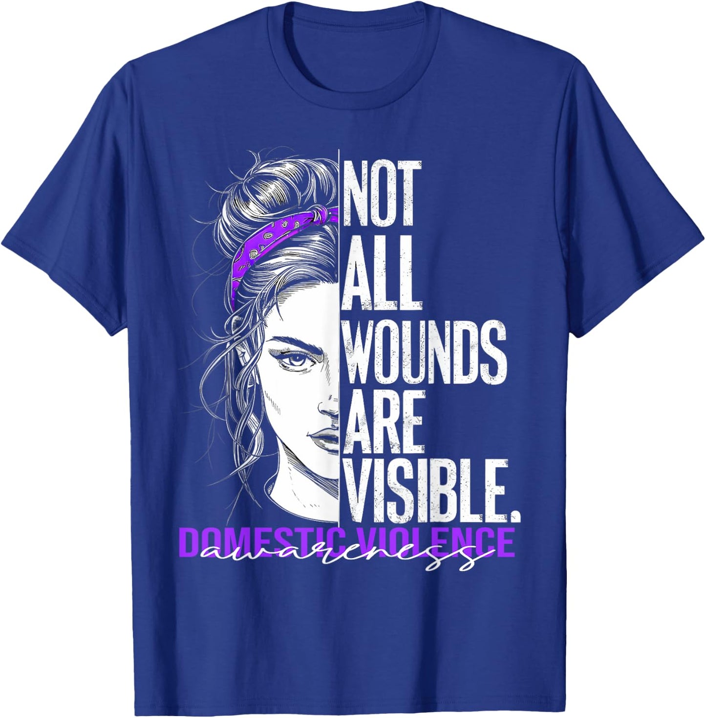 Not All Wounds Are Visible Women Domestic Violence Awareness T-Shirt - T-Shirt | Royal