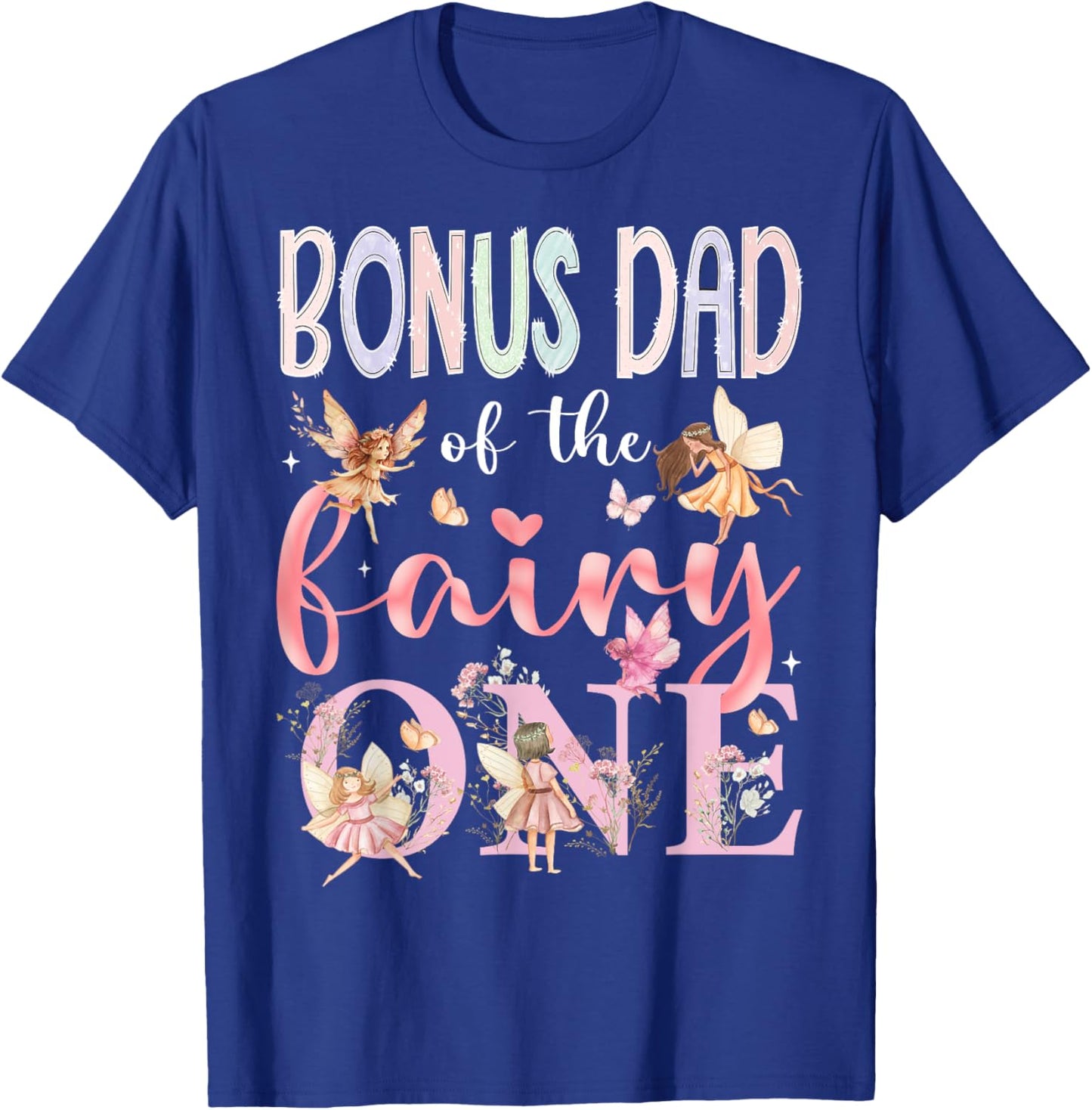 Bonus Dad Of The Fairy One 1St Birthday Girl Fairytale T-Shirt - T-Shirt | Royal
