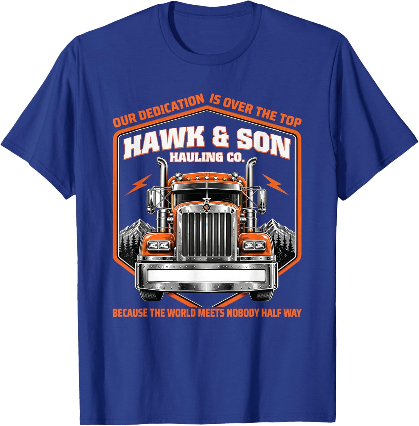 Hawk and Son Hauling Company Proud Trucker Big Rig T-Shirt - T-Shirt | Royal