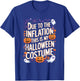 Due To Inflation This My Halloween Costume Funny Sarcastic T-Shirt - T-Shirt | Royal