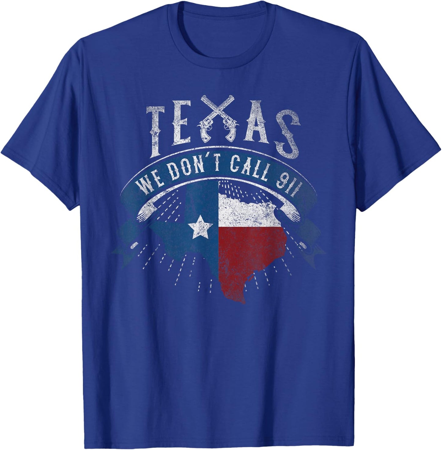 We Don't Call 911 Texas State Image T-Shirt - T-Shirt | Royal