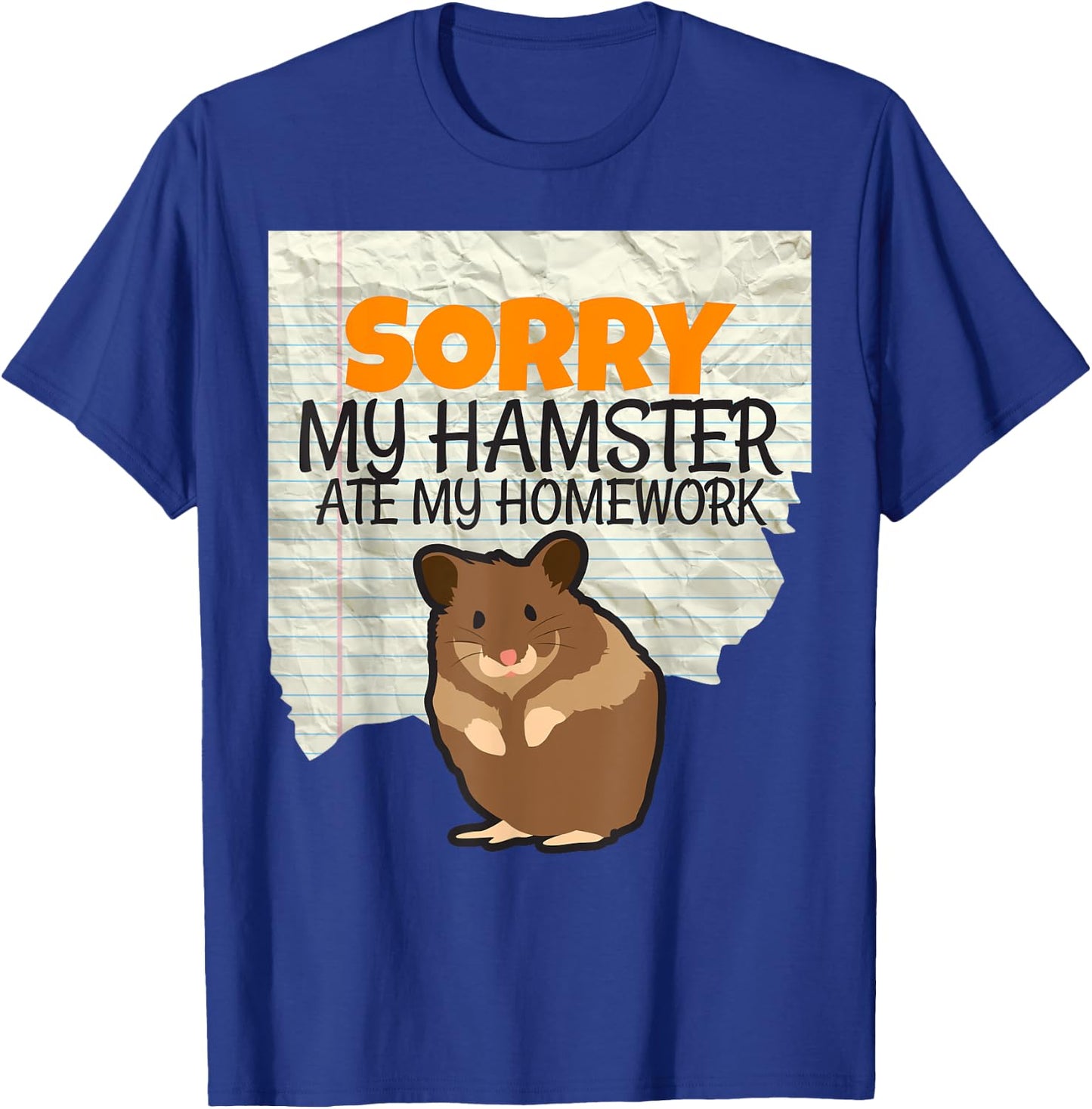 Sorry My Hamster ate my Homework Kids Teacher School T-Shirt - T-Shirt | Royal