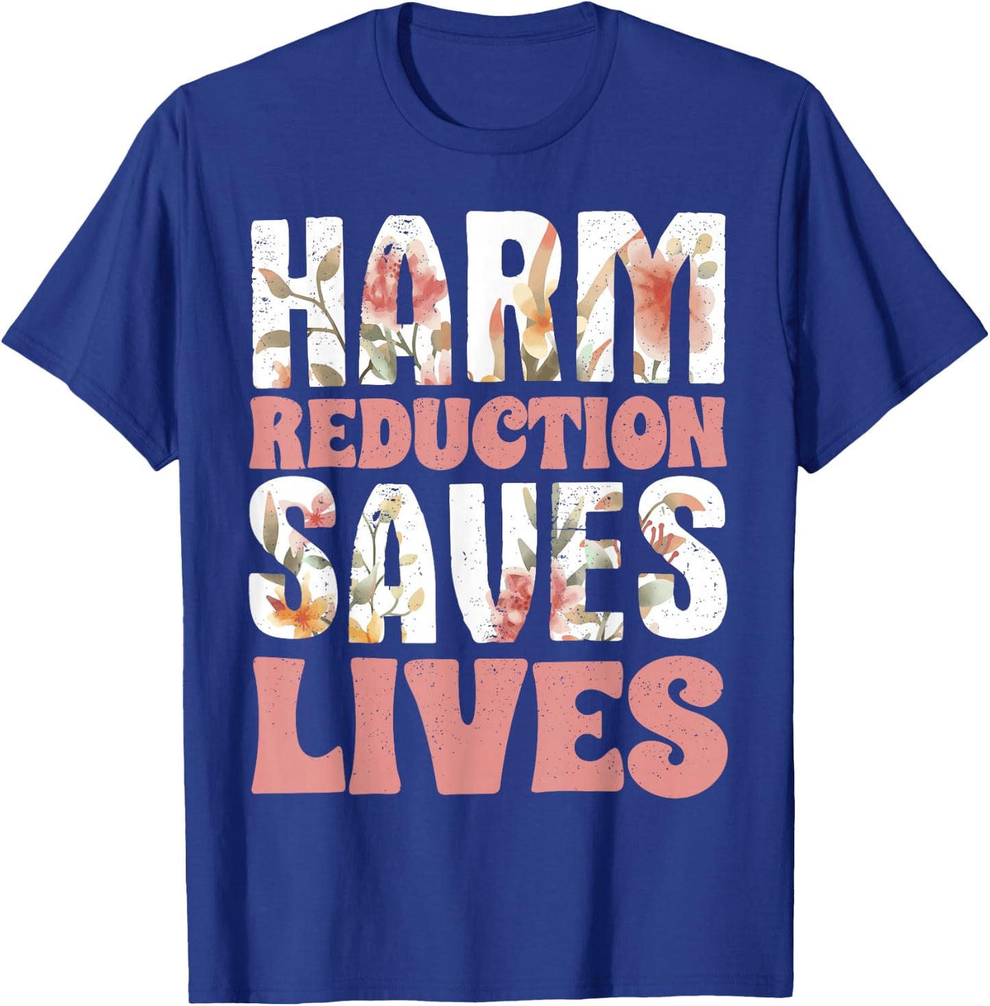 Harm Reduction Saves Lives T-Shirt - T-Shirt | Royal