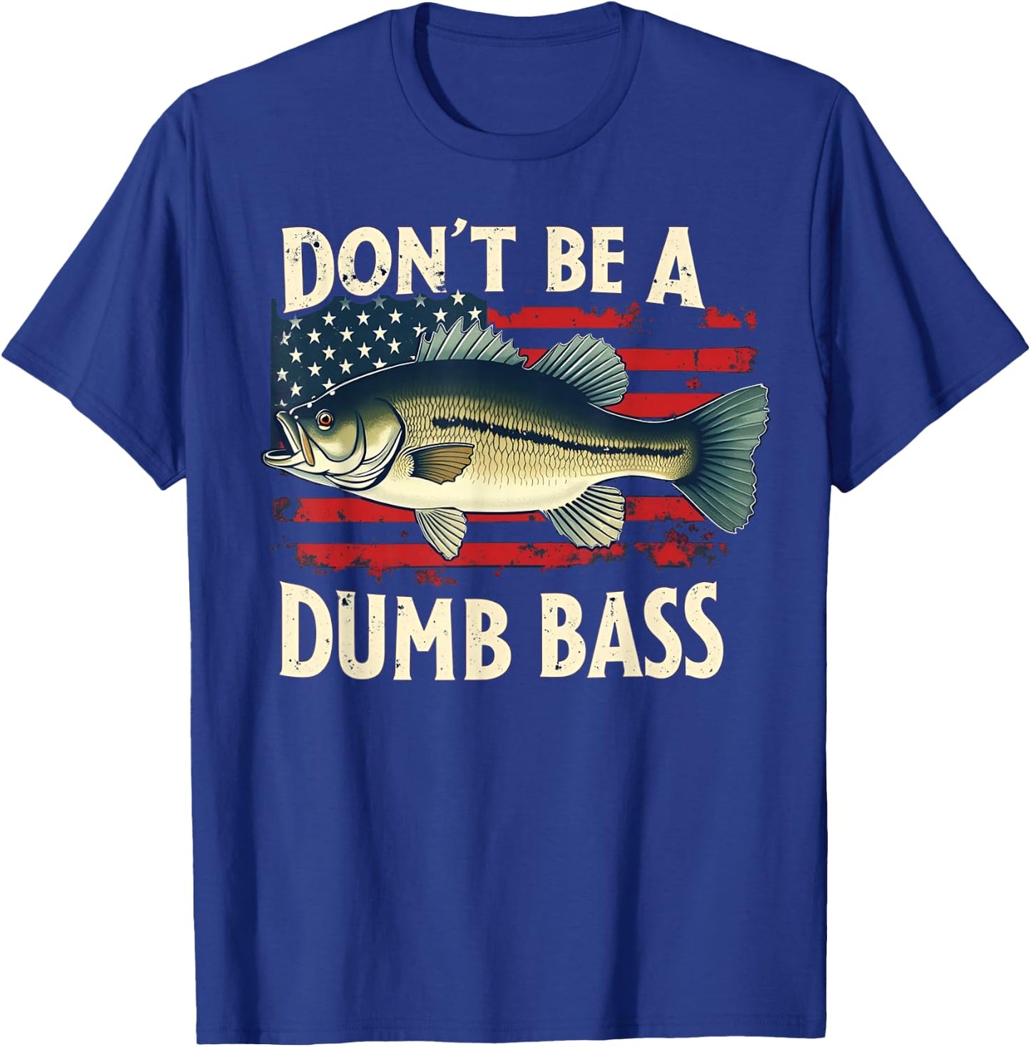 Funny Fishing Don't Be A Dumb Bass USA Flag Dad Fisherman T-Shirt - T-Shirt | Royal