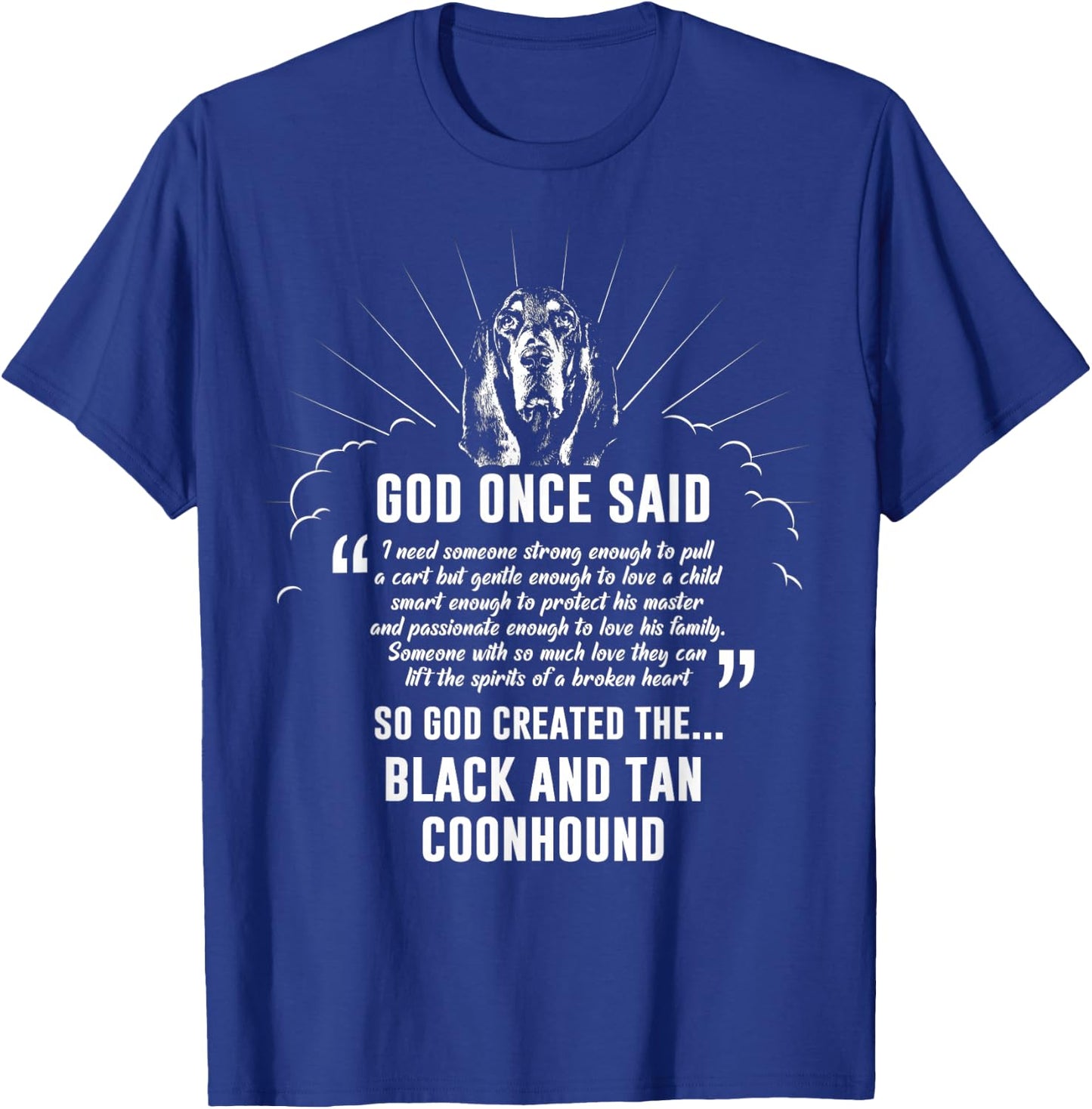 God Once Said Black And Tan Coonhound Men Women T-Shirt - T-Shirt | Royal