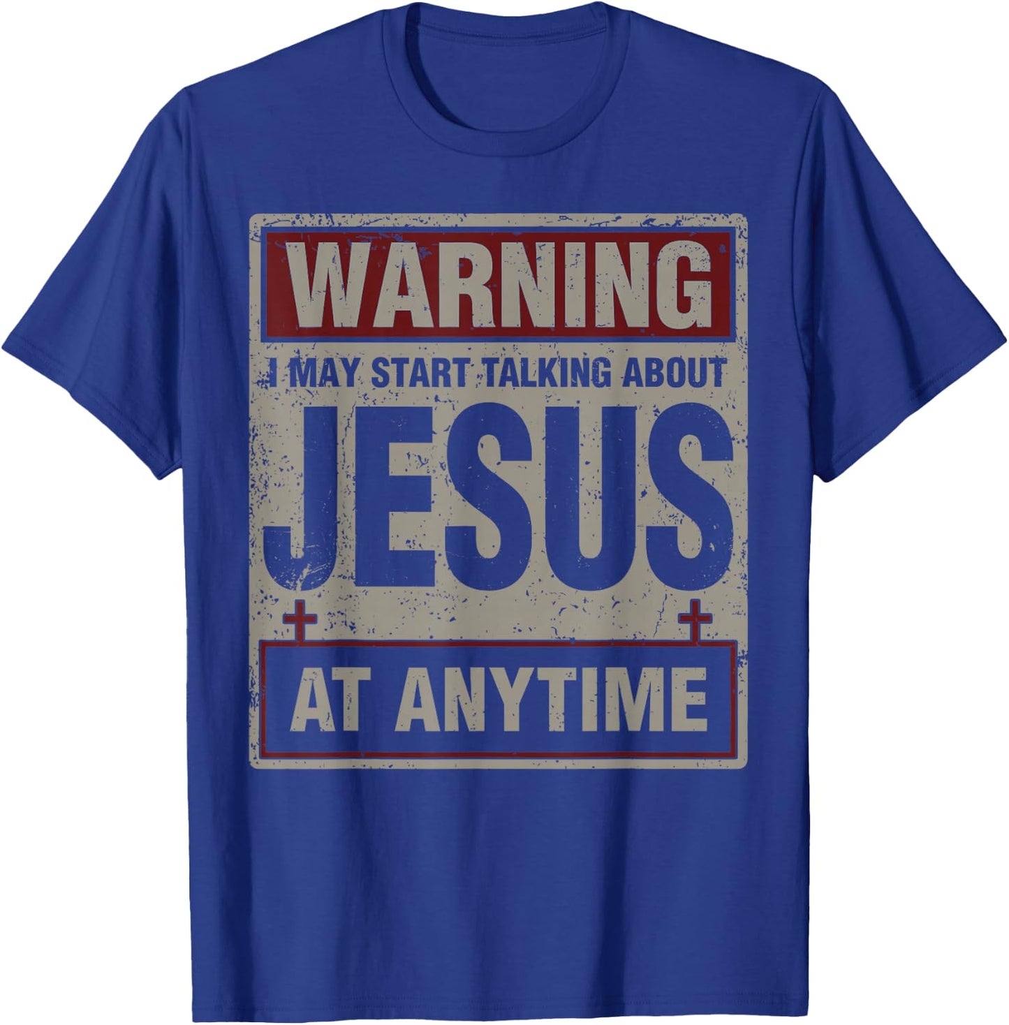 Warning I May Start Talking About Jesus At Anytime Christian T-Shirt - T-Shirt | Royal