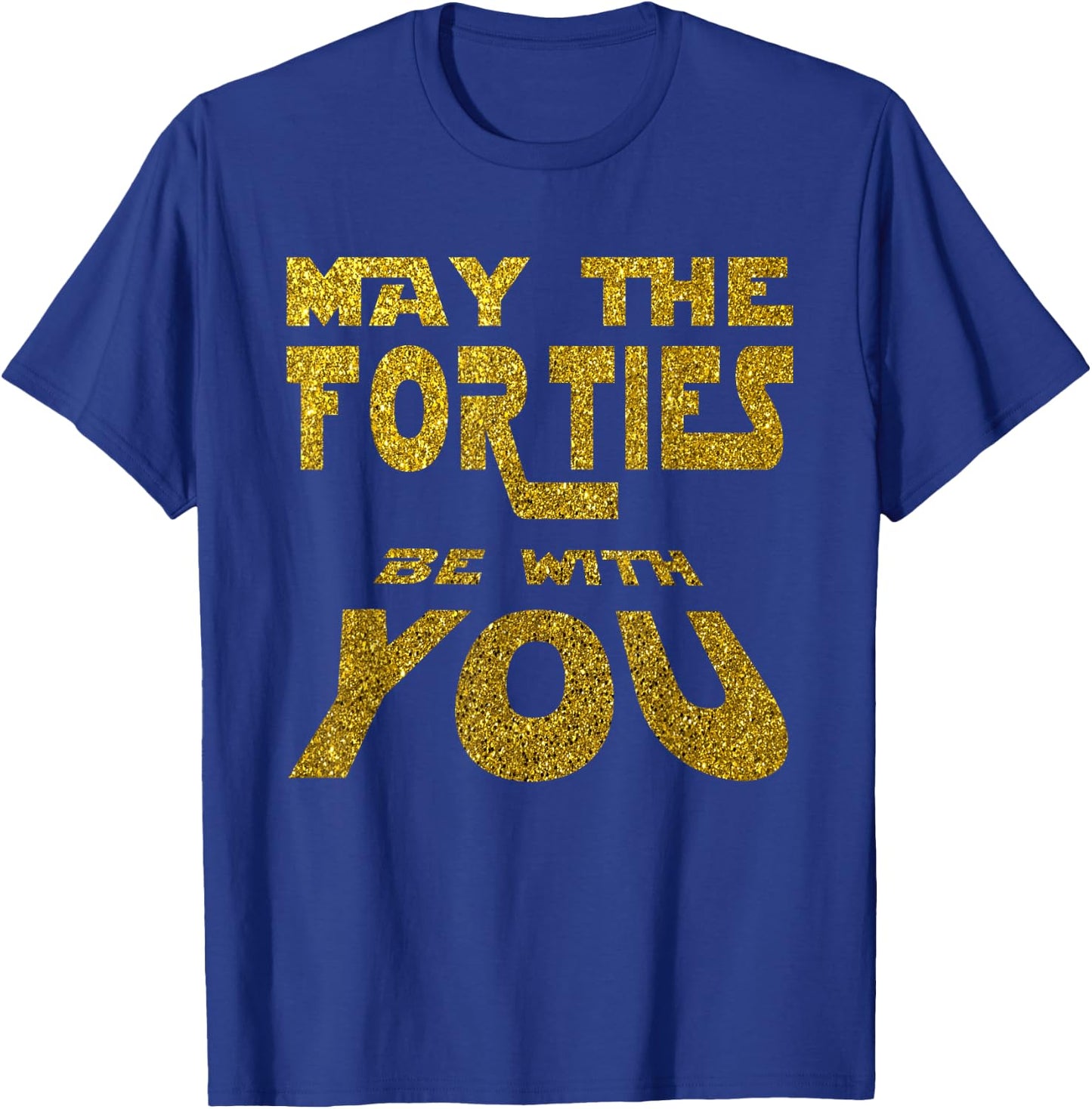 May the Forties be with You | 40th Birthday Gift Fun T-Shirt - T-Shirt | Royal