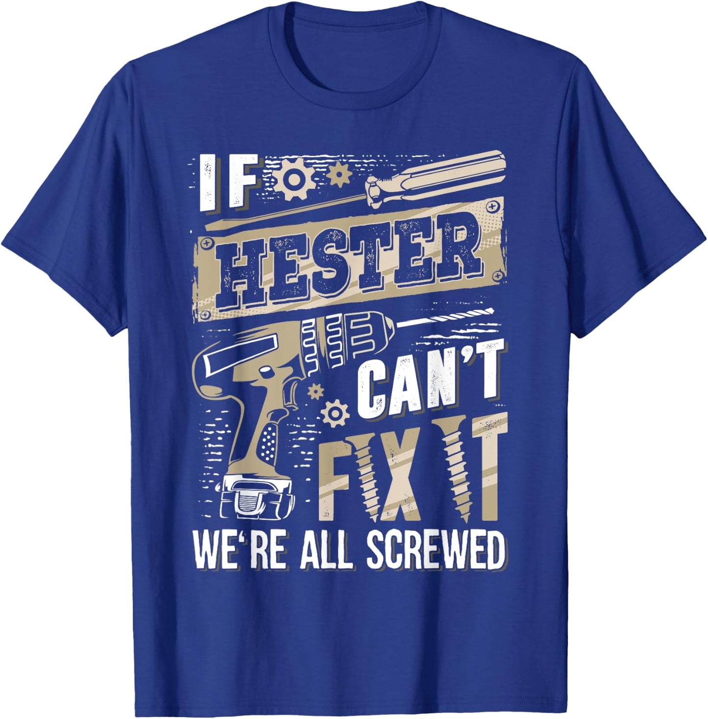 If HESTER Can't Fix It We're All Screwed Vintage Family Name T-Shirt - T-Shirt | Royal