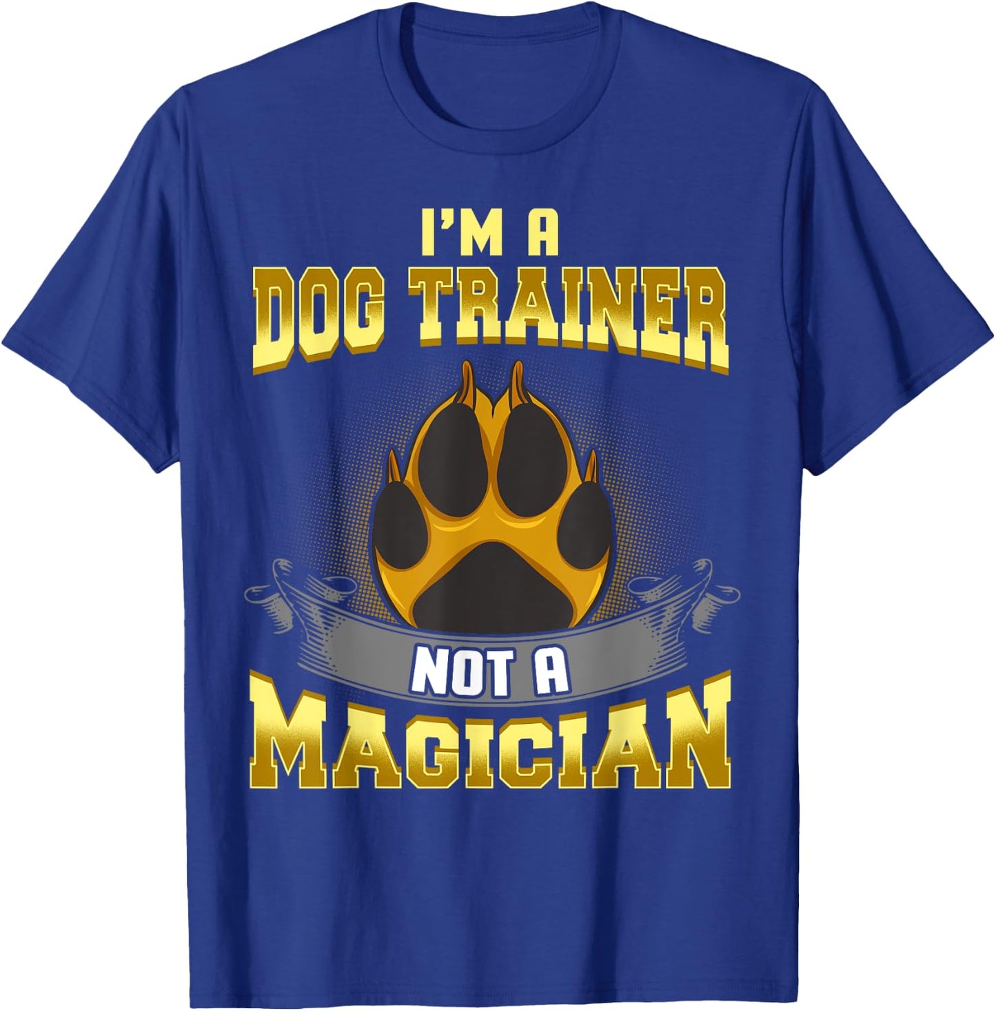 I'm a Dog Trainer Not a Magician Funny Puppy Training Gift Women Kids T-Shirt - T-Shirt | Royal