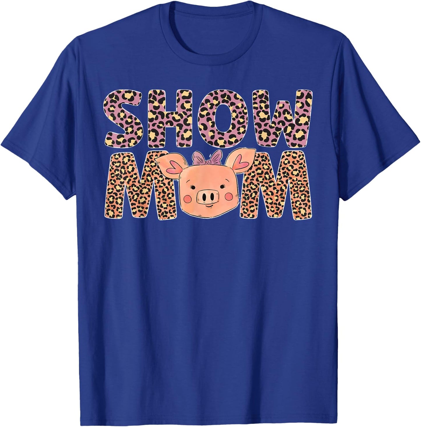 Pig Show Mom Pig Mom Pig Mama Pig Lover Pig Farmer T-Shirt - T-Shirt | Royal