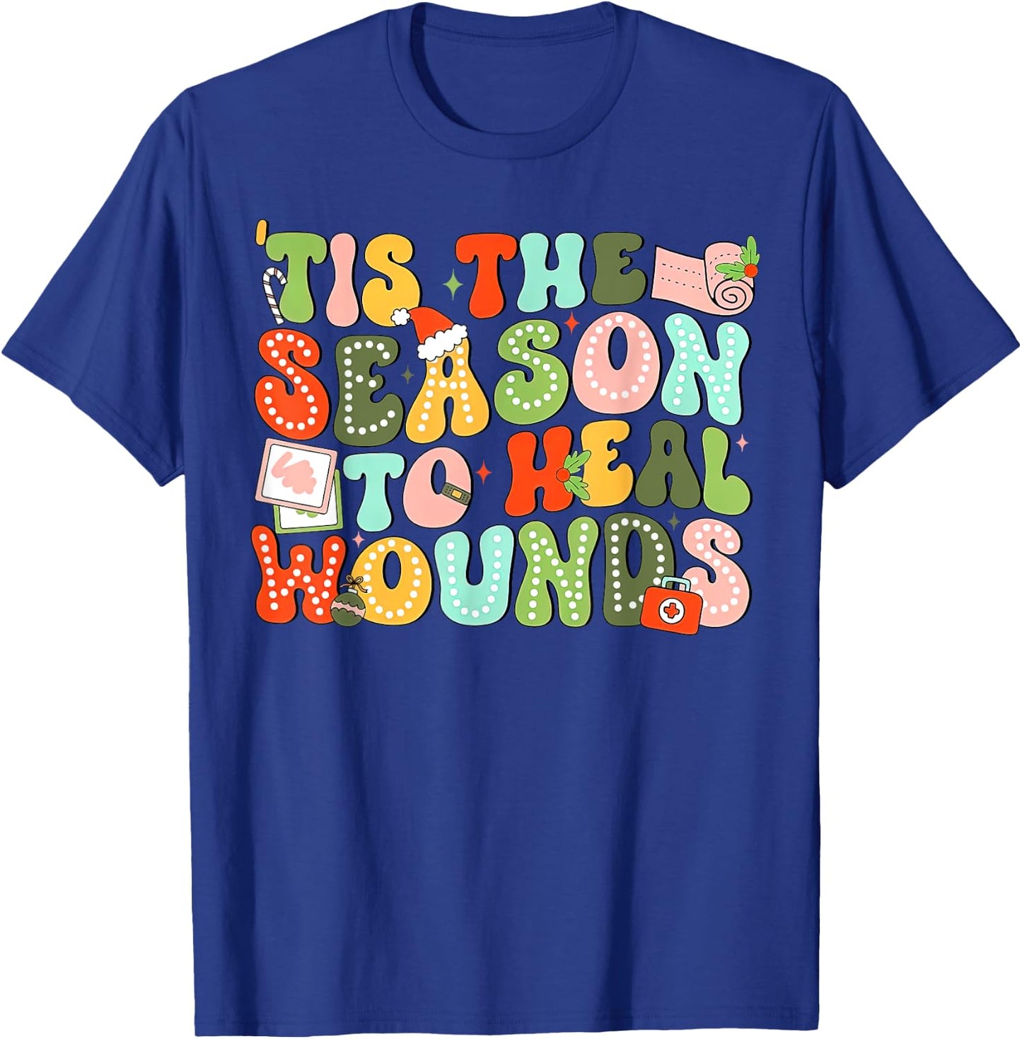 Tis The Season To Heal Wounds Wound Care Nurse Christmas T-Shirt - T-Shirt | Royal