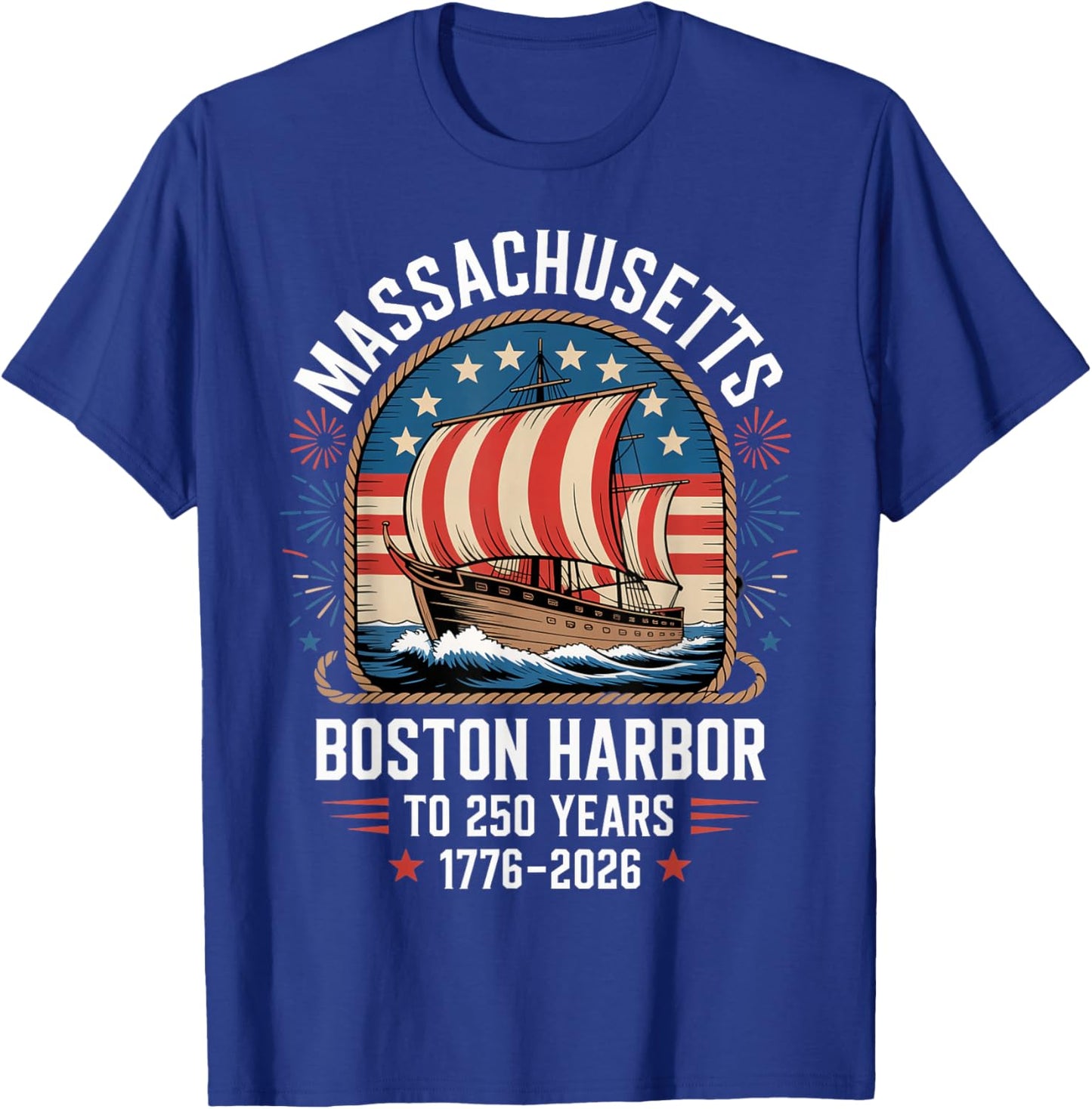 Massachusetts Boston Harbor to 250 Years 1776 2026 T-Shirt - T-Shirt | Royal