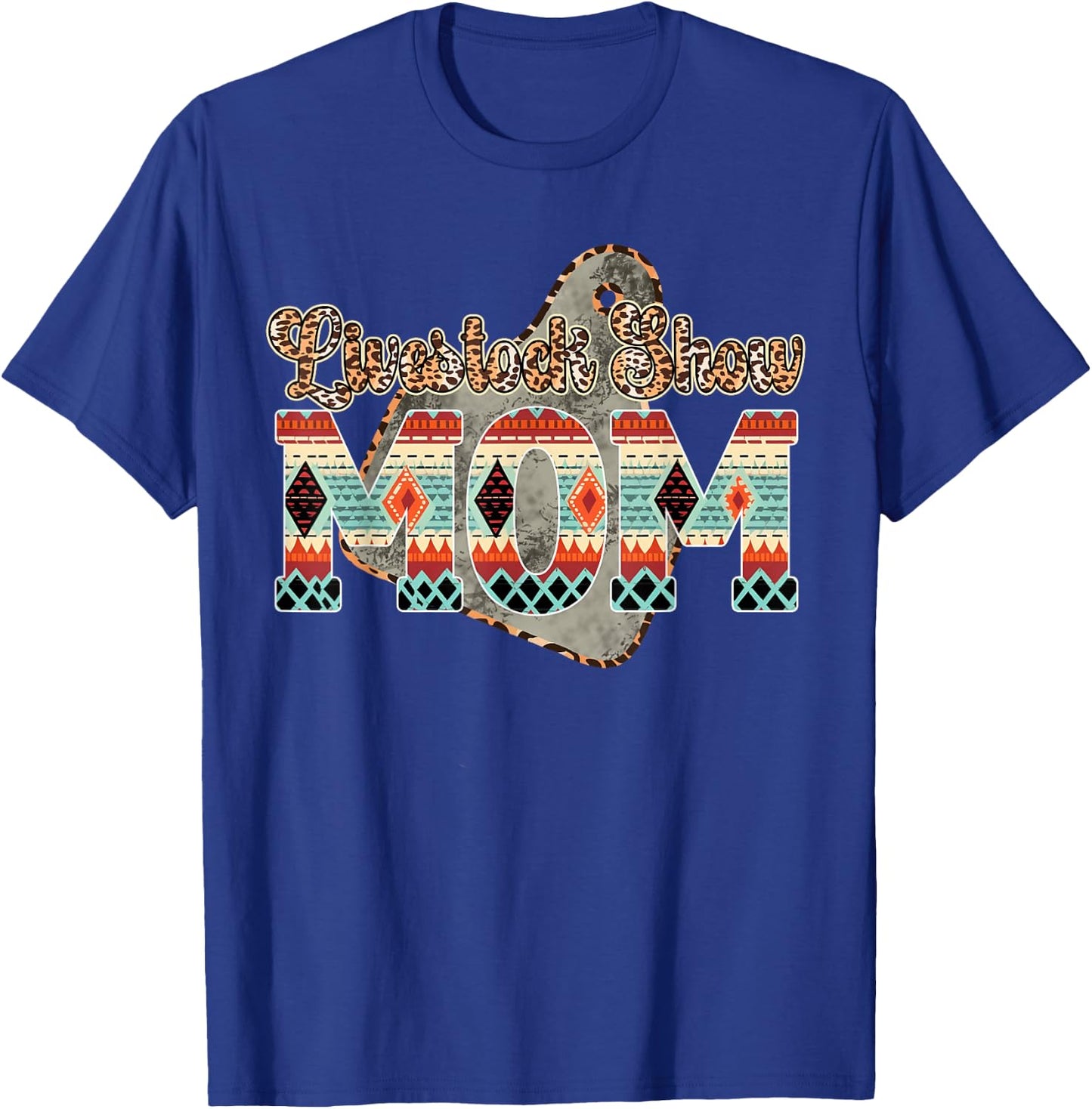 Livestock Show Mom Livestock Show Mama Livestock Show Mother T-Shirt - T-Shirt | Royal