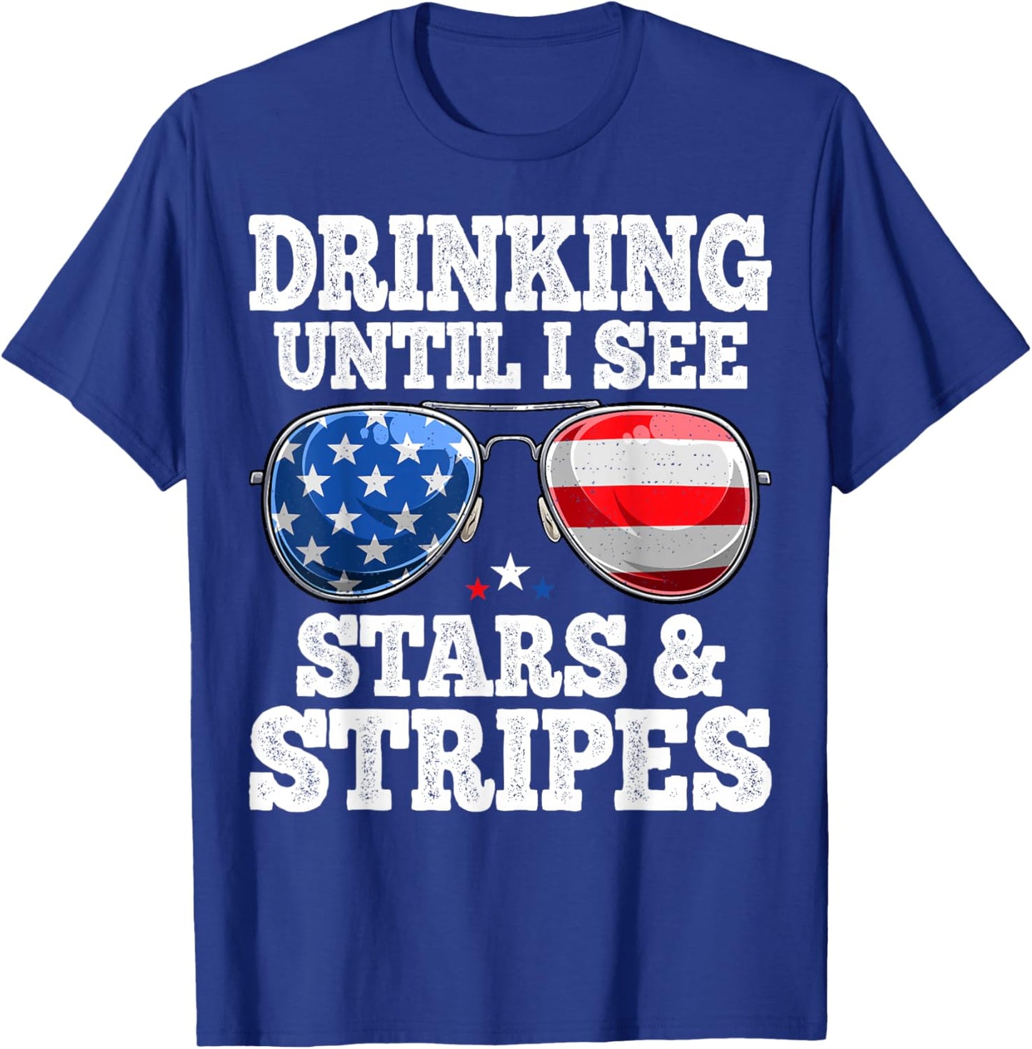 Drinking Until I See Stars And Stripes USA Flag 4th of July T-Shirt - T-Shirt | Royal