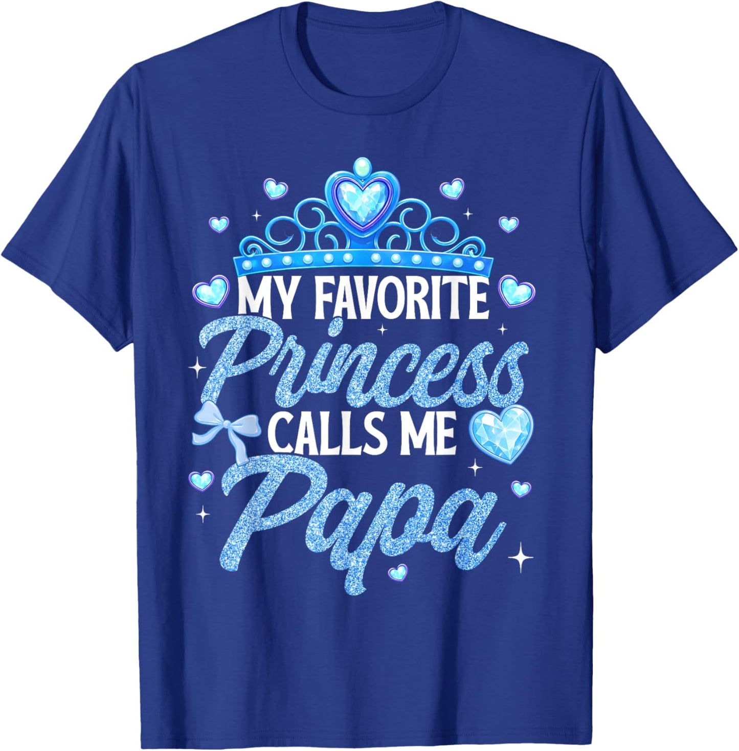 Happy Fathers Day My Favorite Princess Calls Me Papa T-Shirt - T-Shirt | Royal
