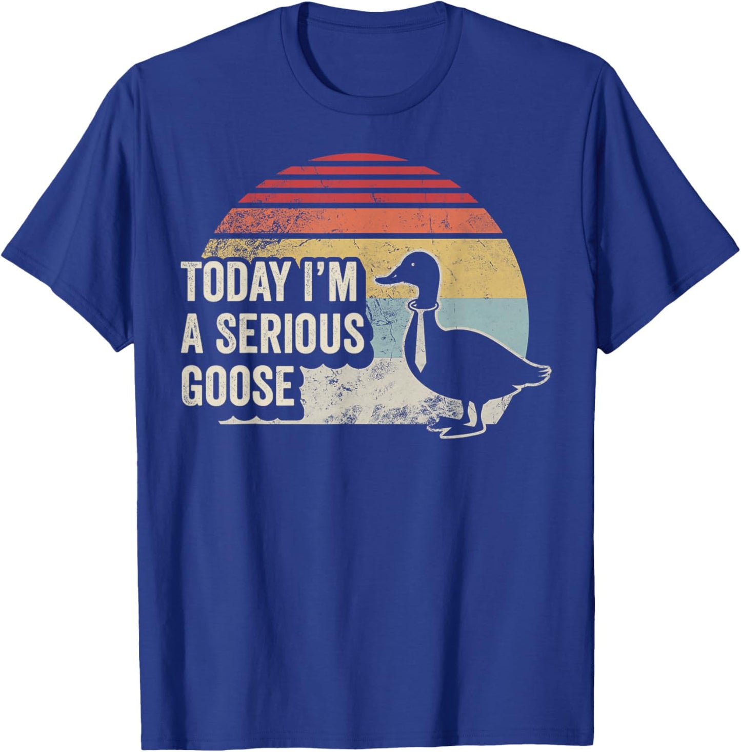 Today I'm A Serious Goose Funny Retro Vintage Bird T-Shirt - T-Shirt | Royal