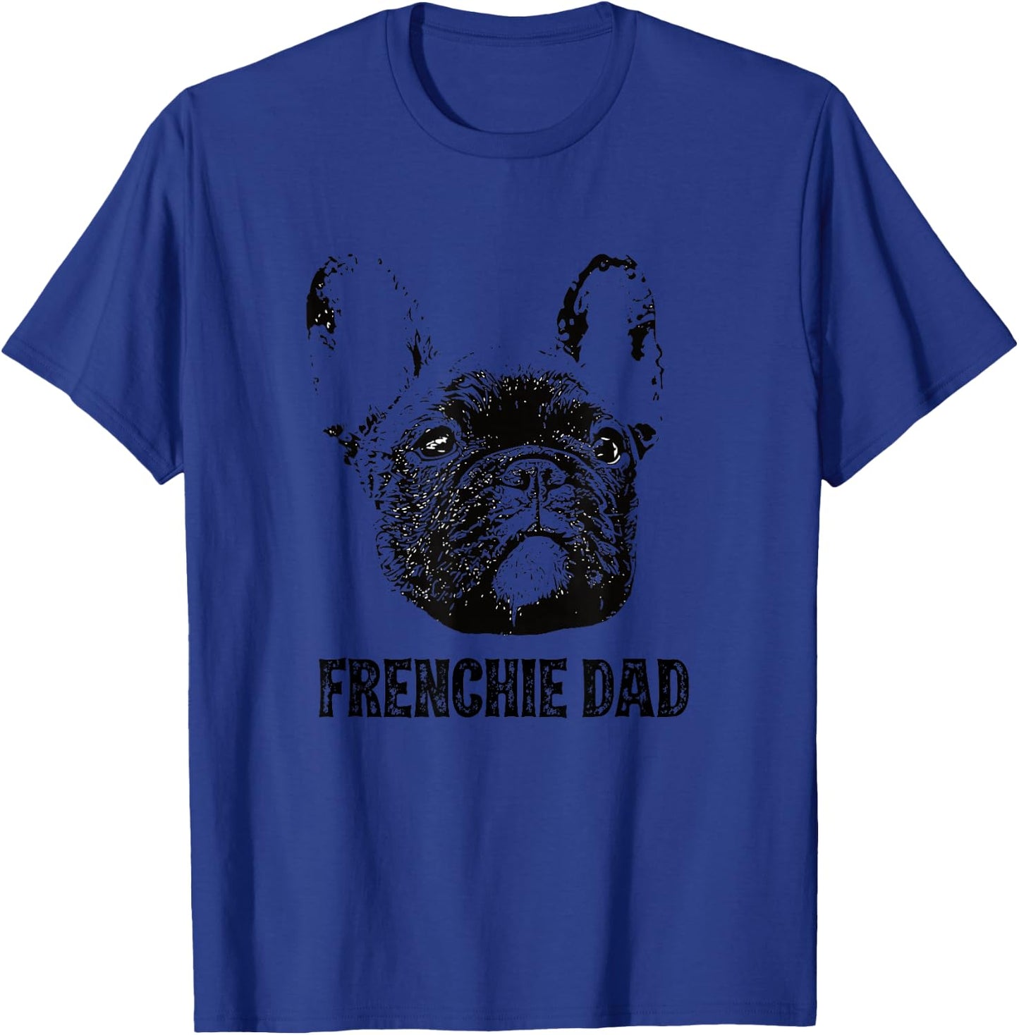 Frenchie Dad - French Bulldog Dad T-Shirt - T-Shirt | Royal