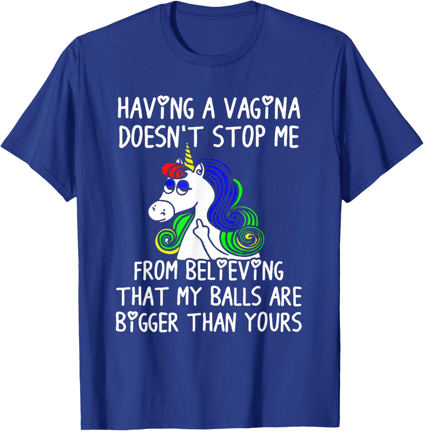 Having a VAGINA Doesn't Stop Me My Ball Bigger Than Yours T-Shirt - T-Shirt | Royal