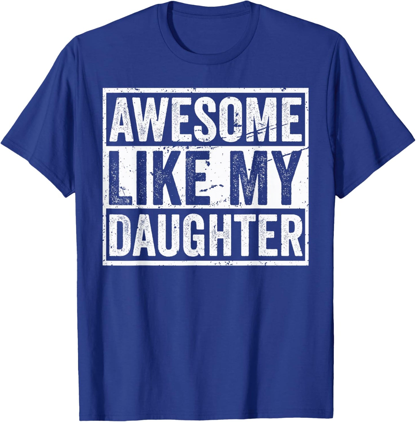 Awesome Like My Daughters Funny Mom Dad Outfit from Daughter T-Shirt - T-Shirt | Royal