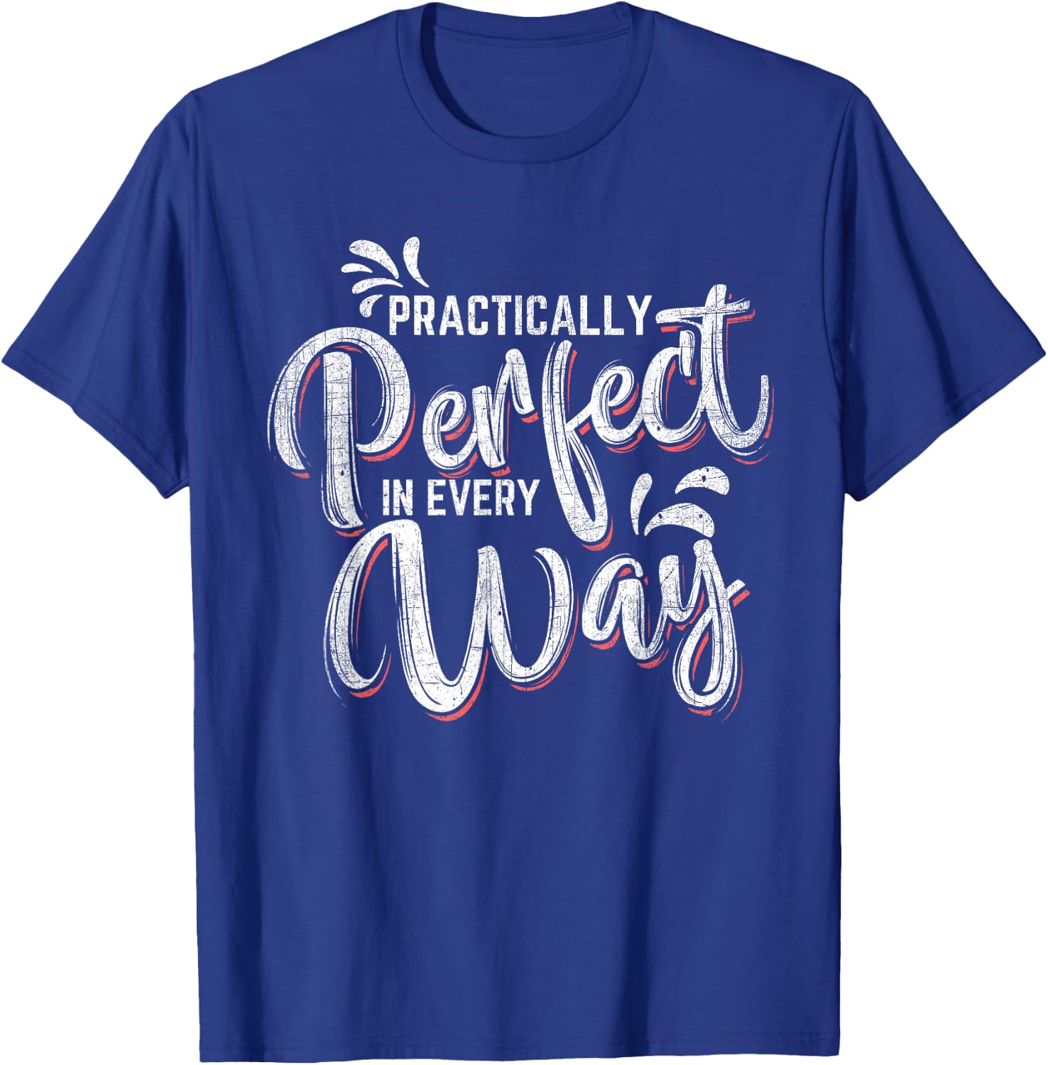 Practically Perfect in Every Way Famous Magical Quote T-Shirt - T-Shirt | Royal