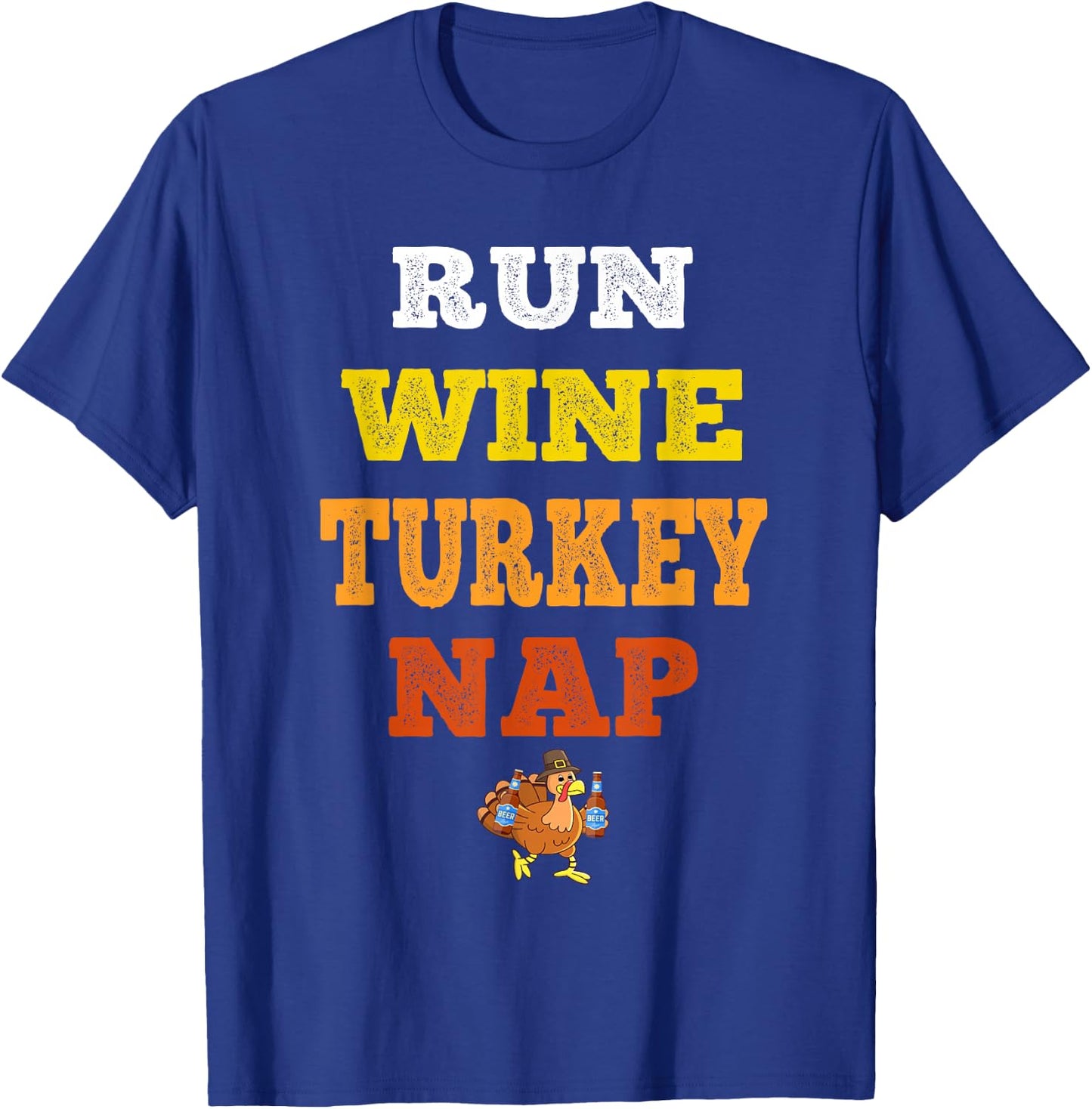 Run Wine Turkey Nap - Turkey Trot Thanksgiving T-Shirt - T-Shirt | Royal