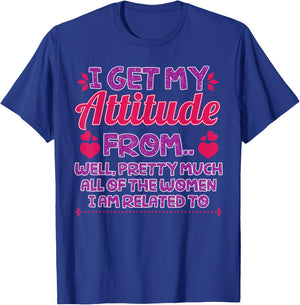 I Get My Attitude from All The Women Funny Girl Gift T-Shirt - T-Shirt | Royal
