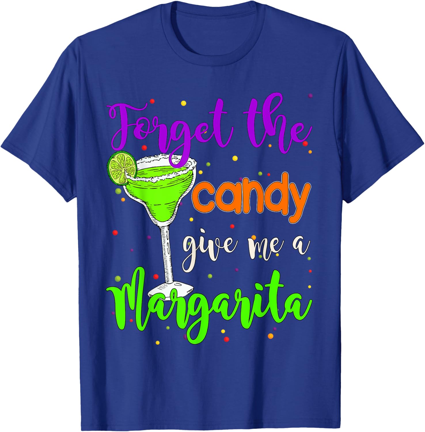 Forget the candy give me a Margarita Halloween Margarita T-Shirt - T-Shirt | Royal