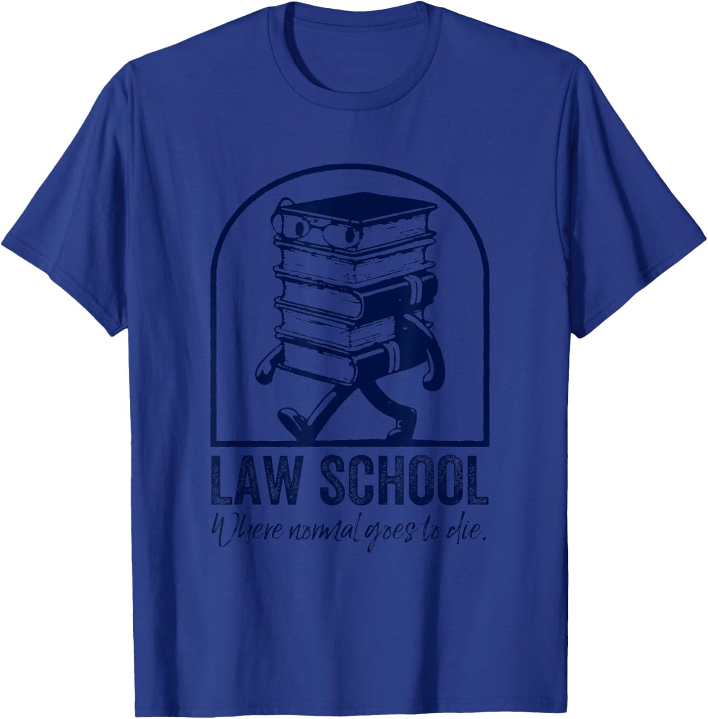 Law School Where Normal goes to die T-Shirt - T-Shirt | Royal