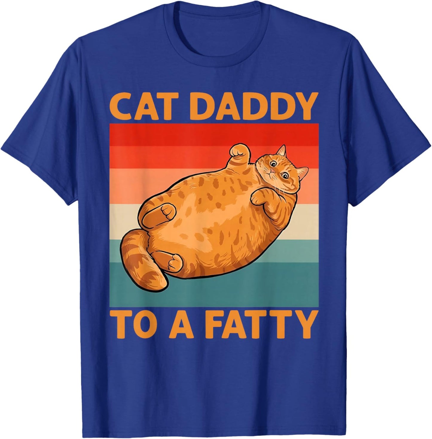 Cat Daddy to A Fatty Funny Orange Tabby Chonky Cat T-Shirt - T-Shirt | Royal