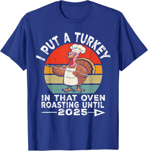 I Put Turkey In That Oven 2025 Funny Thanksgiving Pregnancy T-Shirt - T-Shirt | Royal