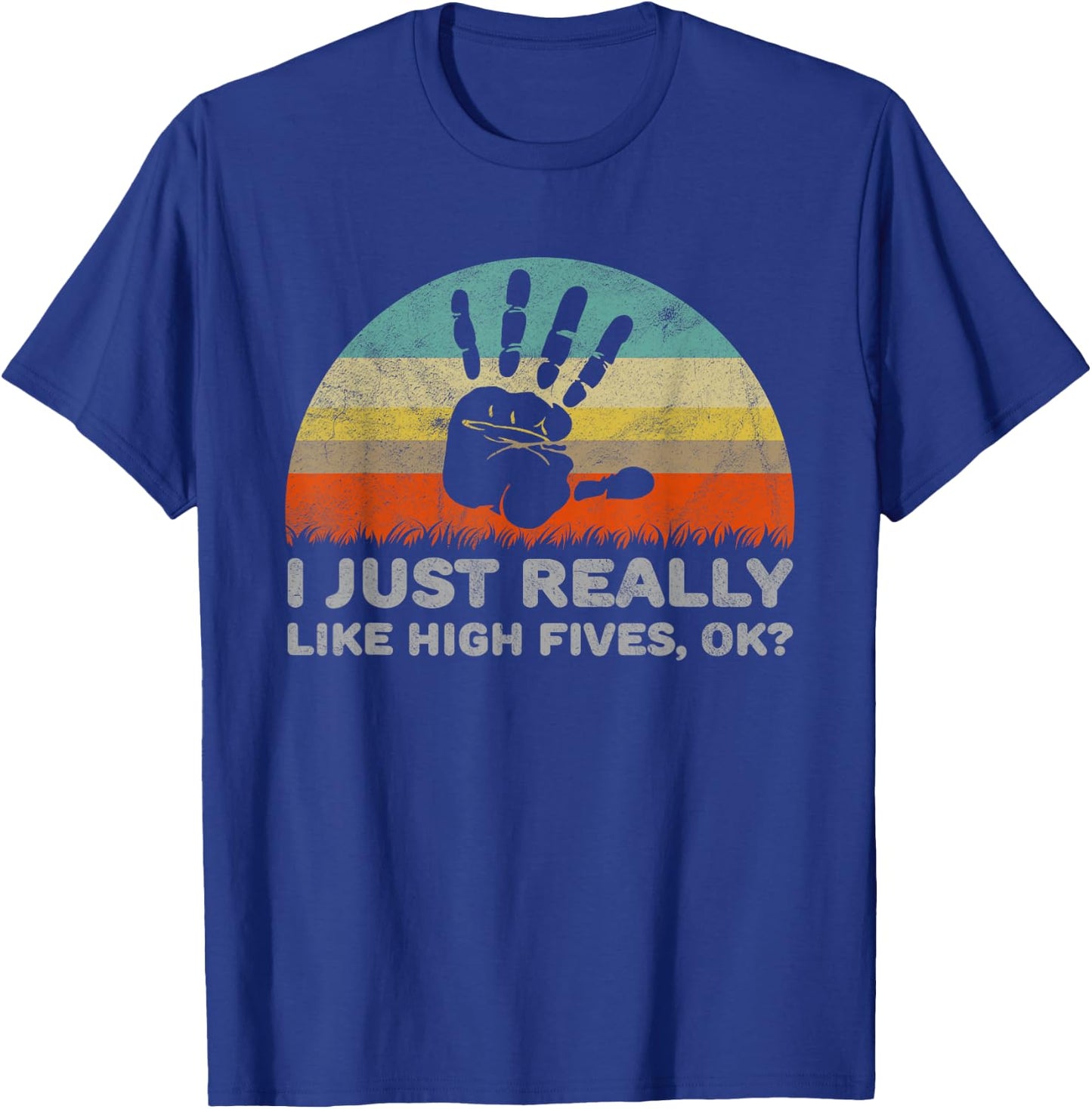 Funny I Just Really Like High Fives OK T-Shirt - T-Shirt | Royal