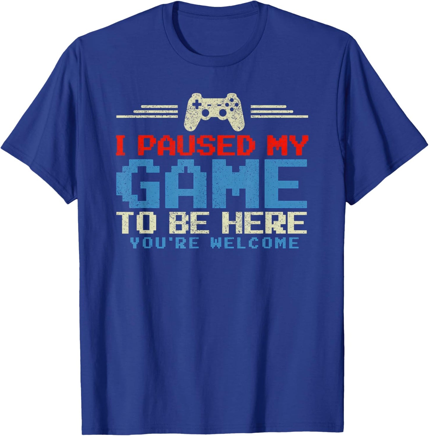 I Paused My Game To Be Here Retro Funny Video Game T-Shirt - T-Shirt | Royal
