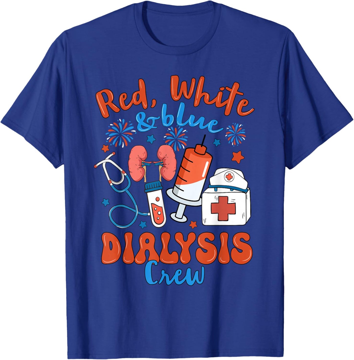 Red White Blue Dialysis Crew Fireworks 4th of July T-Shirt - T-Shirt | Royal