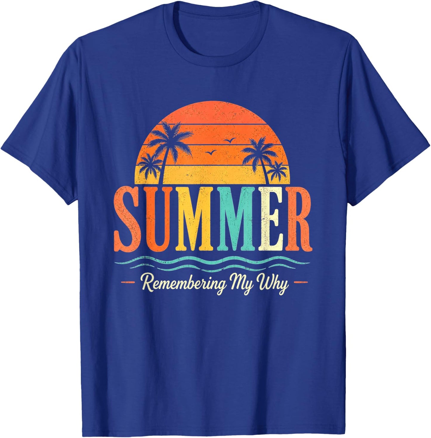 Funny Saying Quote Teacher Summer Remembering My Why T-Shirt - T-Shirt | Royal