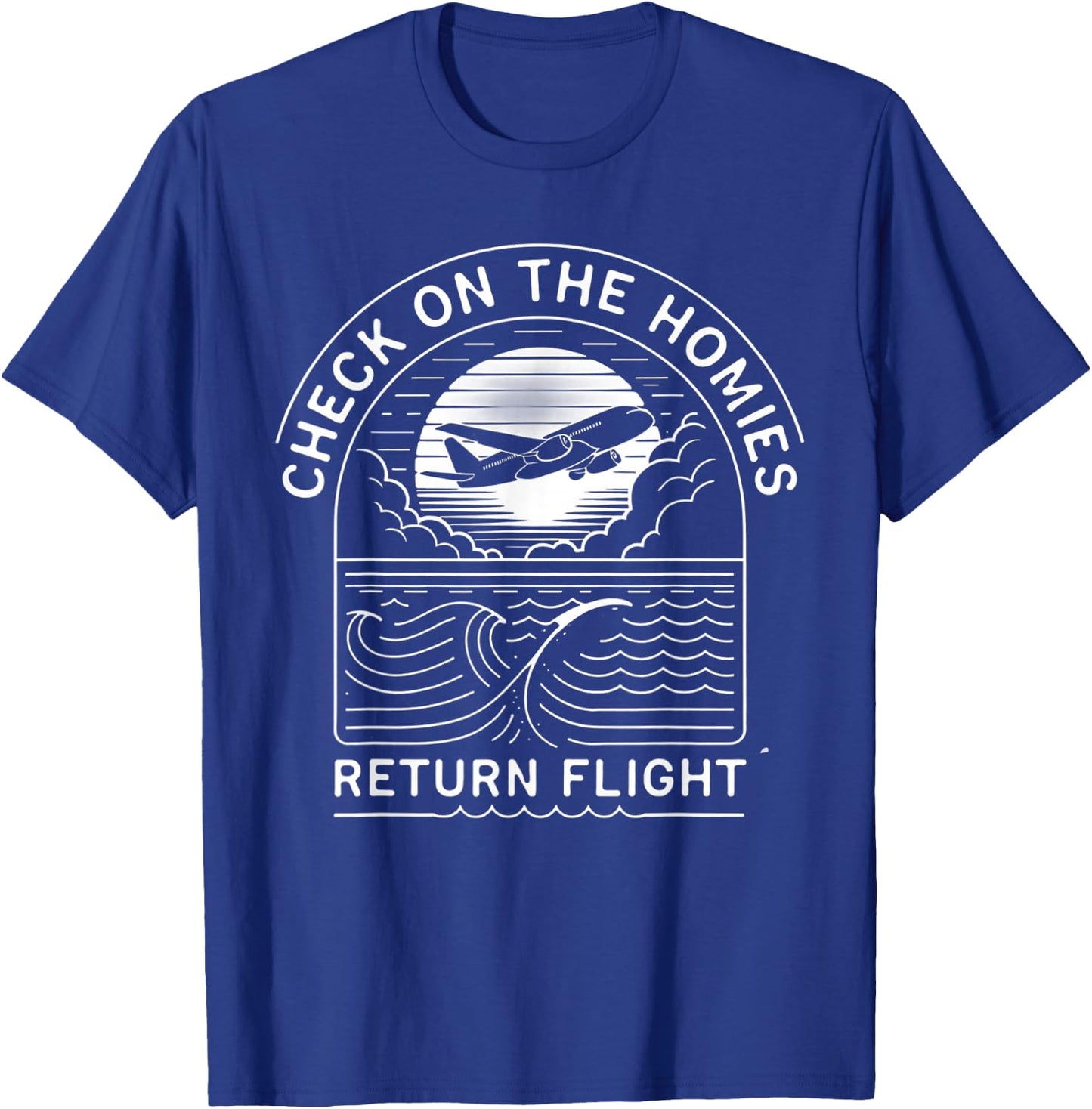 Check on the Homies- Return Flight T-Shirt - T-Shirt | Royal