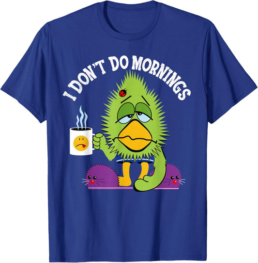 Funny I Don't Do Mornings Grumpy Sarcasm Bird Coffee Gift T-Shirt - T-Shirt | Royal