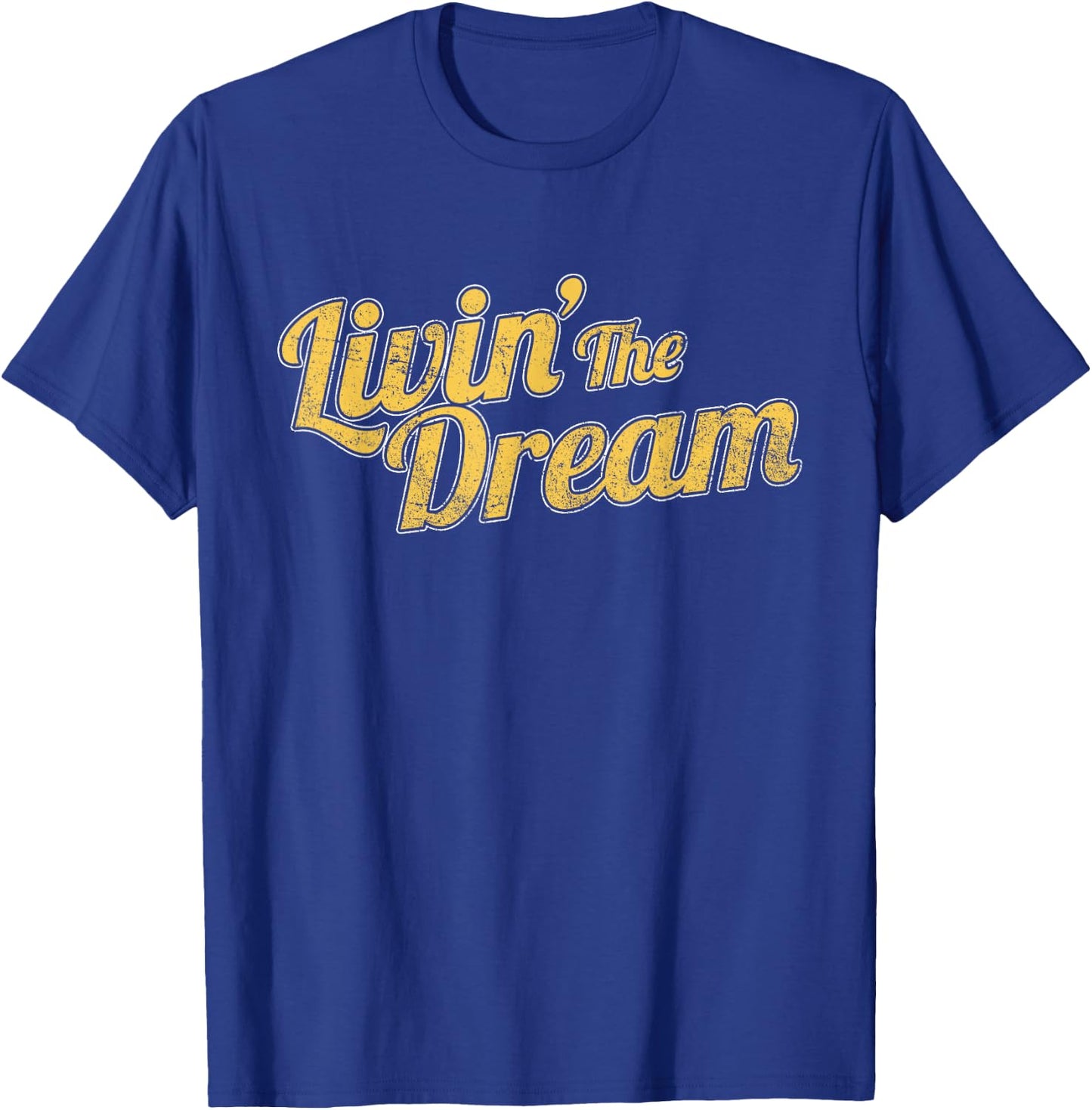 Livin' The Dream, Vintage Styled Distressed T-Shirt - T-Shirt | Royal
