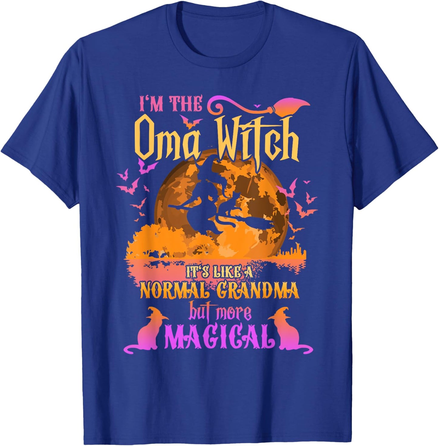 I'm The Oma Witch Like A Normal Grandma Halloween T-Shirt - T-Shirt | Royal
